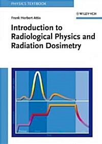 Introduction to Radiological Physics and Radiation Dosimetry (Hardcover)
