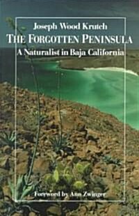 The Forgotten Peninsula: A Naturalist in Baja California (Paperback)