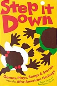 Step It Down: Games, Plays, Songs, and Stories from the Afro-American Heritage (Paperback, Revised)
