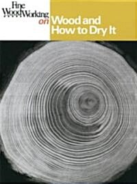 Fine Woodworking on Wood and How to Dry It: 41 Articles (Paperback)