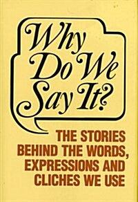 Why Do We Say It? (Hardcover)