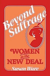 Beyond Suffrage: Women in the New Deal (Paperback, Revised)