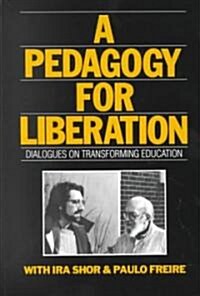 A Pedagogy for Liberation: Dialogues on Transforming Education (Paperback)