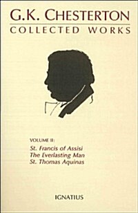Collected Works of G.K. Chesterton: St. Francis of Assisi, the Everlasting Man, St. Thomas Aquinas Volume 2 (Paperback)