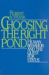 Choosing the Right Pond: Human Behavior and the Quest for Status (Paperback)