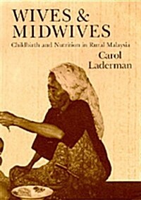Wives and Midwives: Childbirth and Nutrition in Rural Malaysia Volume 7 (Paperback)