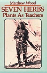 Seven Herbs: Plants as Teachers (Paperback, 87)