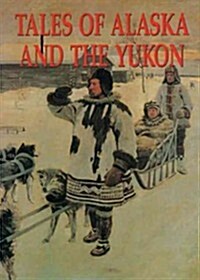 Tales of Alaska and the Yukon (Hardcover)