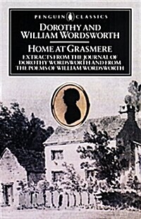 Home at Grasmere : Extracts from the Journal of Dorothy Wordsworth and from the Poems of William Wordsworth (Paperback)