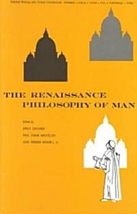 The Renaissance Philosophy of Man: Petrarca, Valla, Ficino, Pico, Pomponazzi, Vives (Paperback)