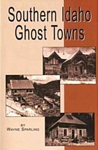 Southern Idaho Ghost Towns (Paperback)