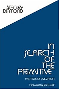 In Search of the Primitive : A Critique of Civilization (Paperback)