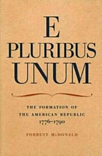 E Pluribus Unum: The Formation of the American Republic, 1776-1790 (Hardcover, 2)