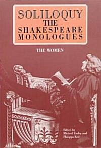 Soliloquy! the Women: The Shakespeare Monologues (Paperback)