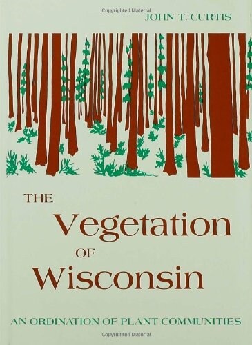 Vegetation of Wisconsin: An Ordination of Plant Communities (Hardcover)