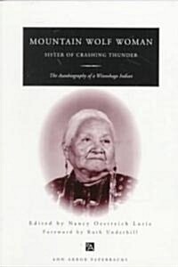 Mountain Wolf Woman, Sister of Crashing Thunder: The Autobiography of a Winnebago Indian (Paperback)