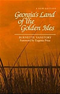 Georgias Land of the Golden Isles, REV. Ed. (Paperback, Revised)