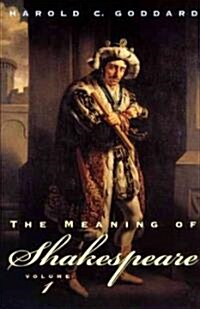 The Meaning of Shakespeare, Volume 1 (Paperback, Revised)