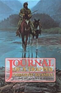 Osborne Russells Journal of a Trapper:: Edited from the Original Manuscript in the William Robertson Coe Collection of Western Americana in the Yale (Paperback)