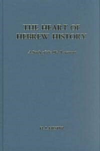 The Heart of Hebrew History: A Study of the Old Testament (Hardcover)