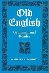 Old English: Grammar and Reader (Paperback)