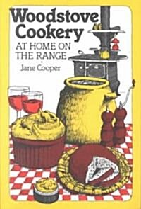 Woodstove Cookery: At Home on the Range (Paperback)