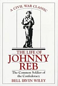 The Life of Johnny Reb (Paperback, Reissue)