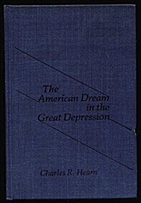The American Dream in the Great Depression. (Hardcover)