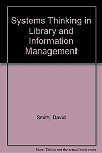 Systems Thinking in Library and Information Management (Hardcover)