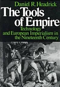 The Tools of Empire: Technology and European Imperialism in the Nineteenth Century (Paperback)