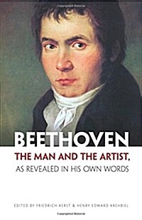Beethoven: The Man and the Artist, as Revealed in His Own Words (Paperback, Revised)