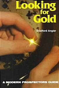 Looking for Gold: The Modern Prospectors Handbook (Paperback)