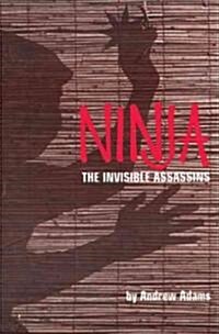 Ninja: The Invisible Assassins (Paperback)