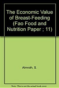 The Economic Value of Breast-Feeding (Paperback)