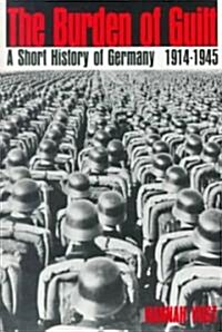 The Burden of Guilt: A Short History of Germany, 1914-1945 (Paperback, UK)