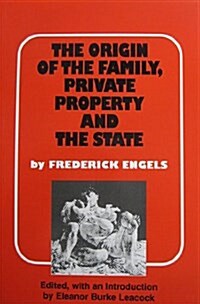 The Origin of the Family, Private Property, and the State, in the Light of the Researches of Lewis H. Morgan (Paperback)