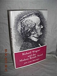 Richard Wagner and the Modern British Novel (Hardcover)