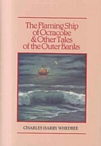 The Flaming Ship of Ocracoke and Other Tales of the Outer Banks (Hardcover)