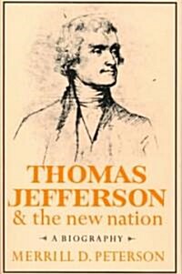 Thomas Jefferson and the New Nation: A Biography (Paperback)