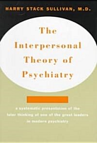 Interpersonal Theory of Psychiatry the Interpersonal Theory of Psychiatry (Paperback)