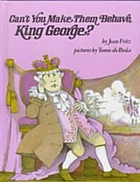 Cant You Make Them Behave, King George? (School & Library)