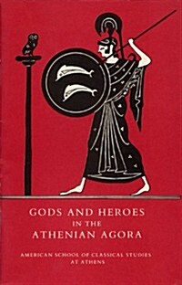 Gods and Heroes in the Athenian Agora (Paperback, Volume XIX)