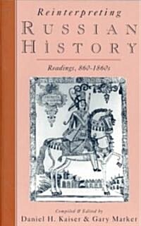 Reinterpreting Russian History: Readings, 860-1860s (Paperback)