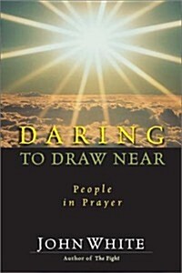 Daring to Draw Near: People in Prayer (Paperback)