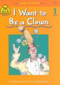 I Want to Be a Clown (Paperback) - Level 1