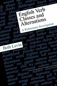 English Verb Classes and Alternations: A Preliminary Investigation (Paperback, Revised)