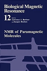 Biological Magnetic Resonance: Volume 12: NMR of Paramagnetic Molecules (Hardcover)