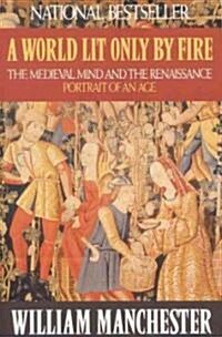 [중고] A World Lit Only by Fire: The Medieval Mind and the Renaissance: Portrait of an Age (Paperback)