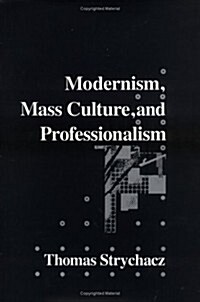 Modernism, Mass Culture and Professionalism (Hardcover)