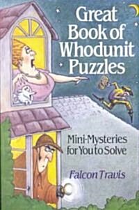 Great Book of Whodunit Puzzles: Mini-Mysteries for You to Solve (Paperback)